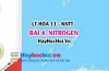 Tính chất hóa học của Nitrogen (N2)? Tính chất vật lí, cấu tạo phân tử và ứng dụng Nitrogen? Hóa 11 bài 4 KNTT